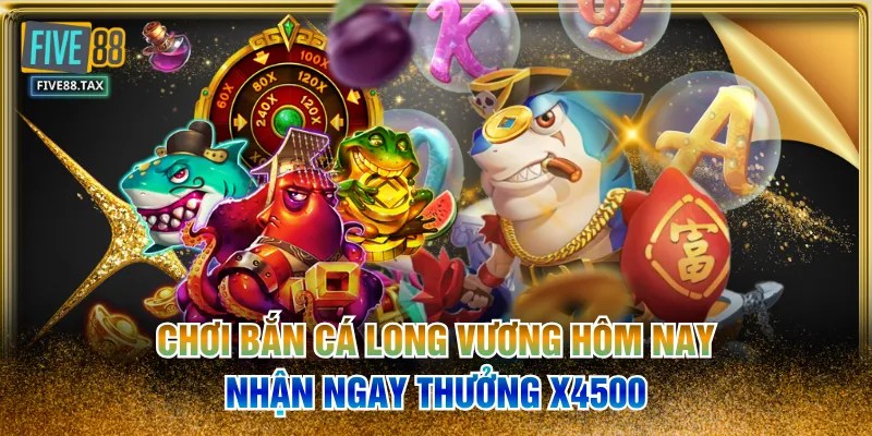 Chơi Bắn Cá Long Vương Hôm Nay - Nhận Ngay Thưởng x4500