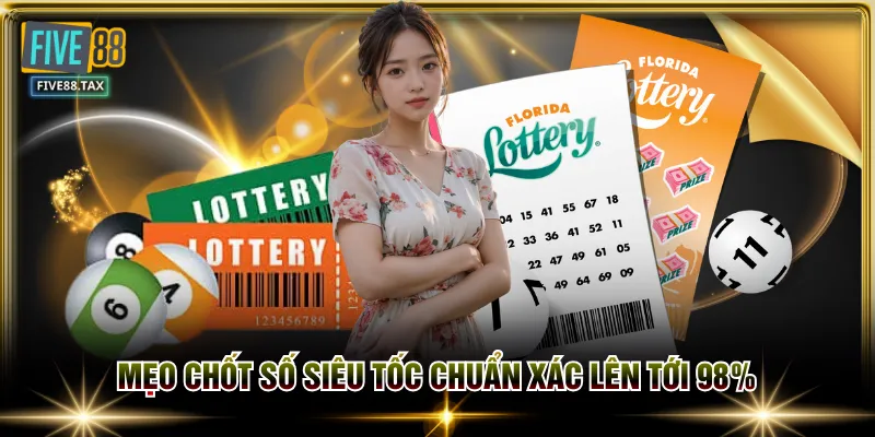 Mẹo chốt số siêu tốc chuẩn xác lên tới 98%
